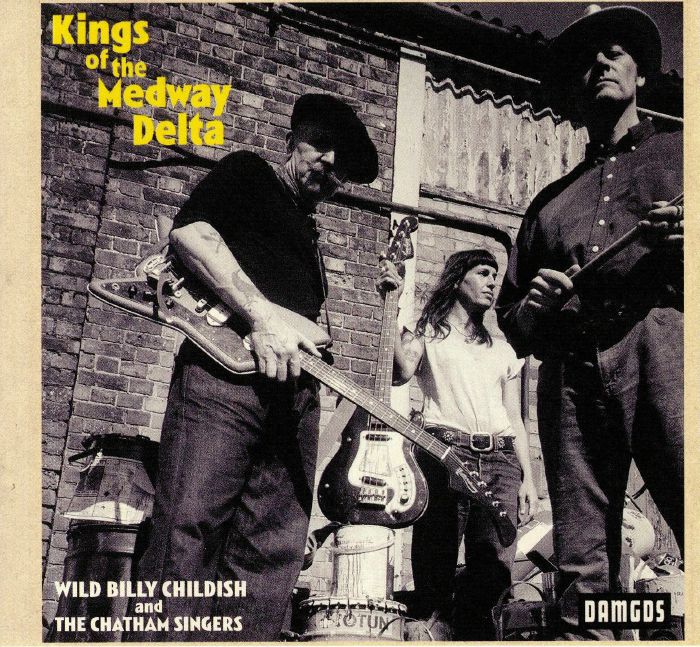 WILD BILLY CHILDISH/THE CHATHAM SINGERS - Kings Of The Medway Delta