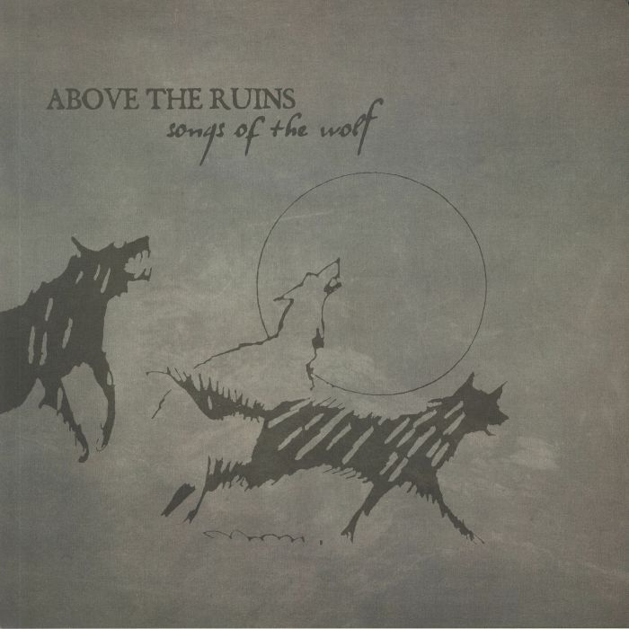 ABOVE THE RUINS - Songs Of The Wolf