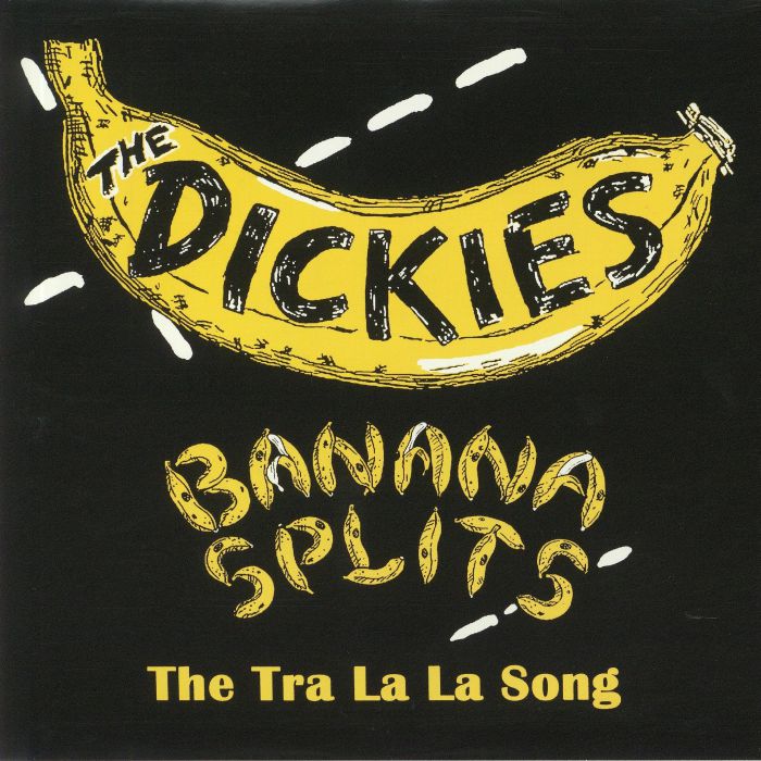DICKIES, The - Banana Splits: The Tra La La Song
