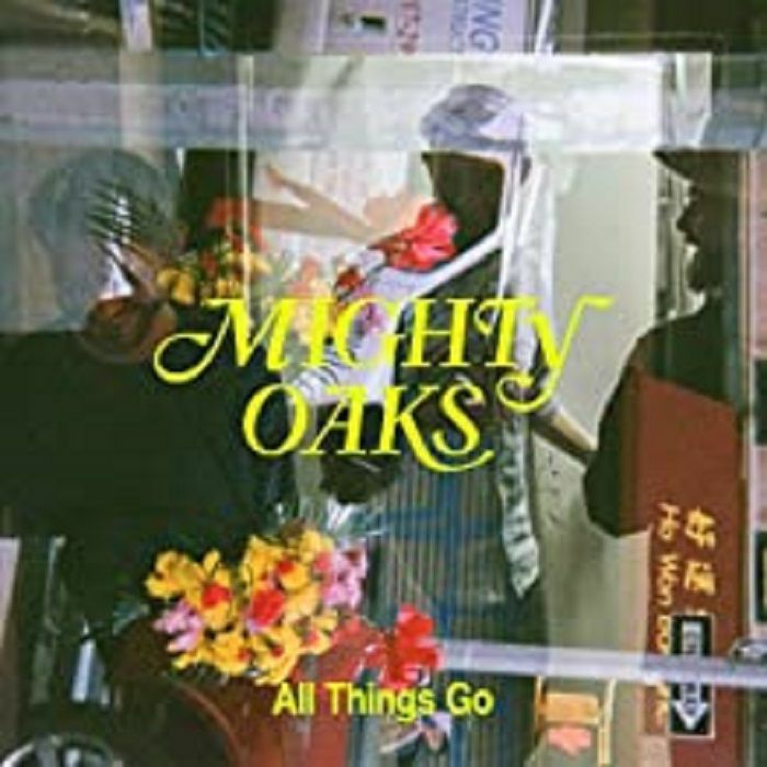 MIGHTY OAKS - All Things Go