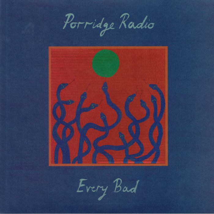 PORRIDGE RADIO - Every Bad