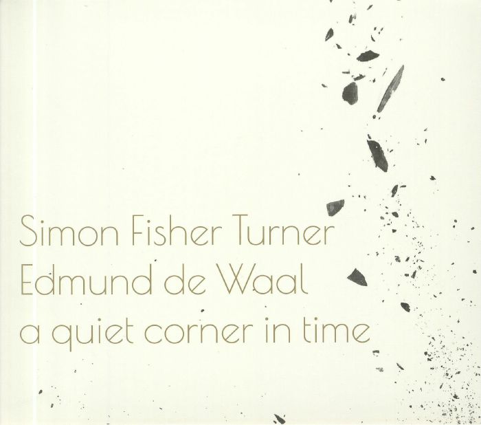 FISHER TURNER, Simon/EDMUND DE WAAL - A Quiet Corner In Time