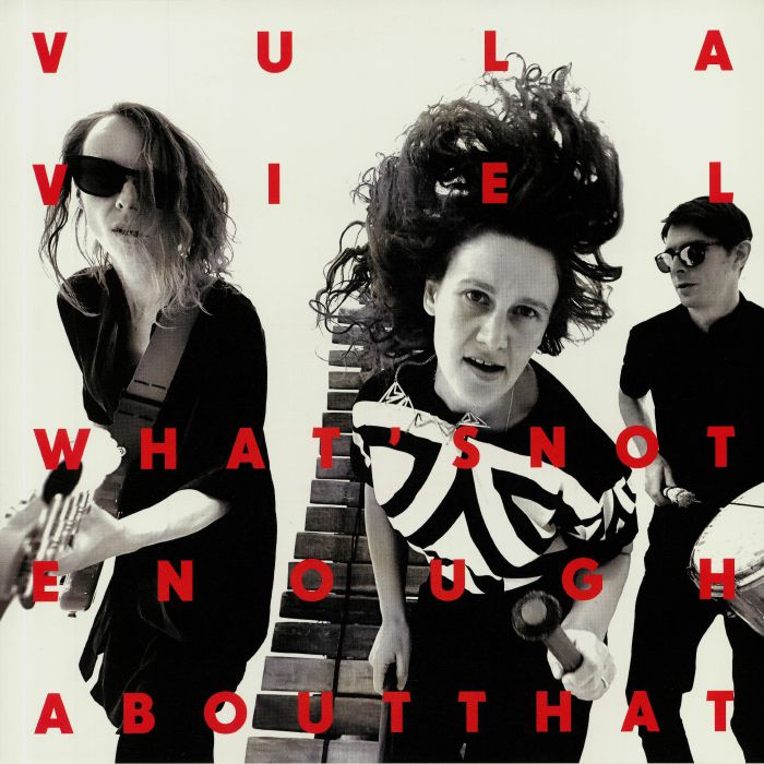 VULA VIEL - What's Not Enough About That