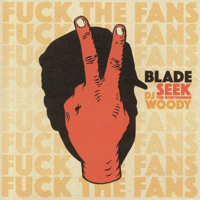 BLADE/SEEK THE NORTHERNER/DJ WOODY - Fuck The Fans