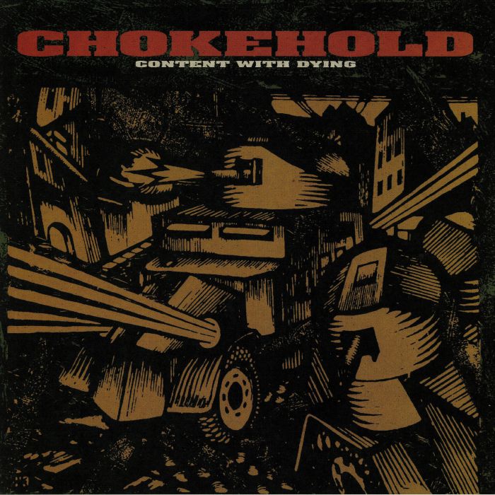 CHOKEHOLD - Content With Dying (reissue)