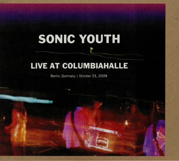 SONIC YOUTH - Live At Columbiahalle: Berlin Germany October 21 2009