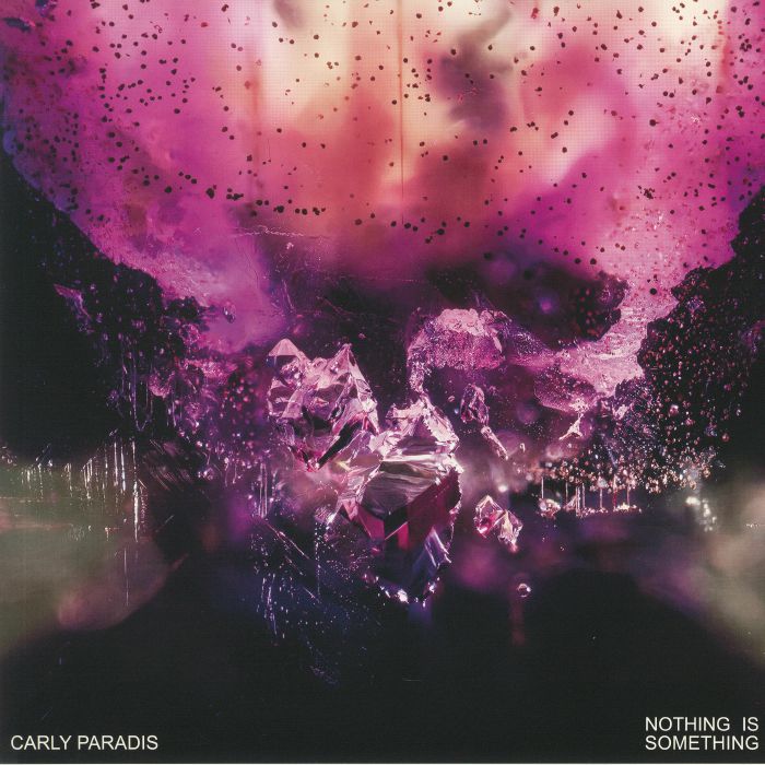 PARADIS, Carly - Nothing Is Something