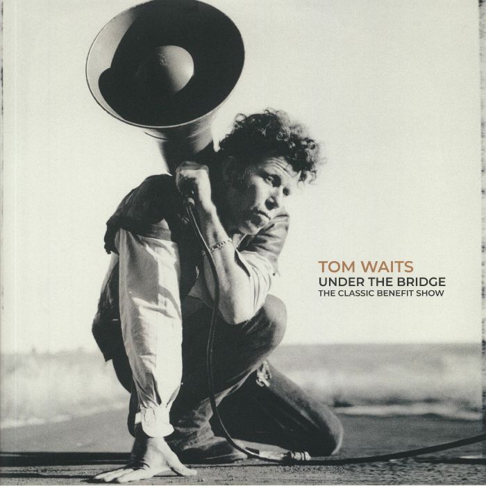WAITS, Tom - Under The Bridge: The Classic Benefit Show (Deluxe Edition)