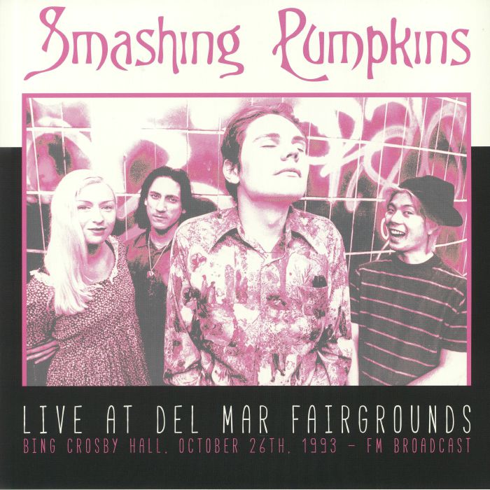 SMASHING PUMPKINS - Live At Del Mar Fairgrounds: Bing Crosby Hall October 26th 1993 FM Broadcast