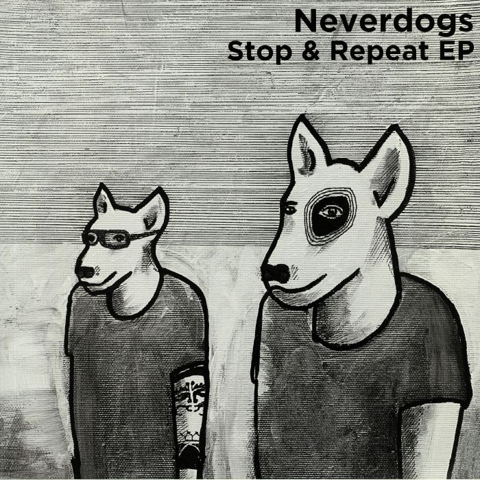 NEVERDOGS - Stop & Repeat EP