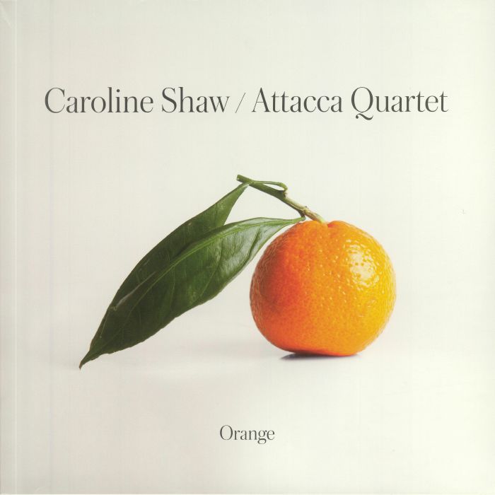 SHAW, Caroline/ATTACCA QUARTET - Orange