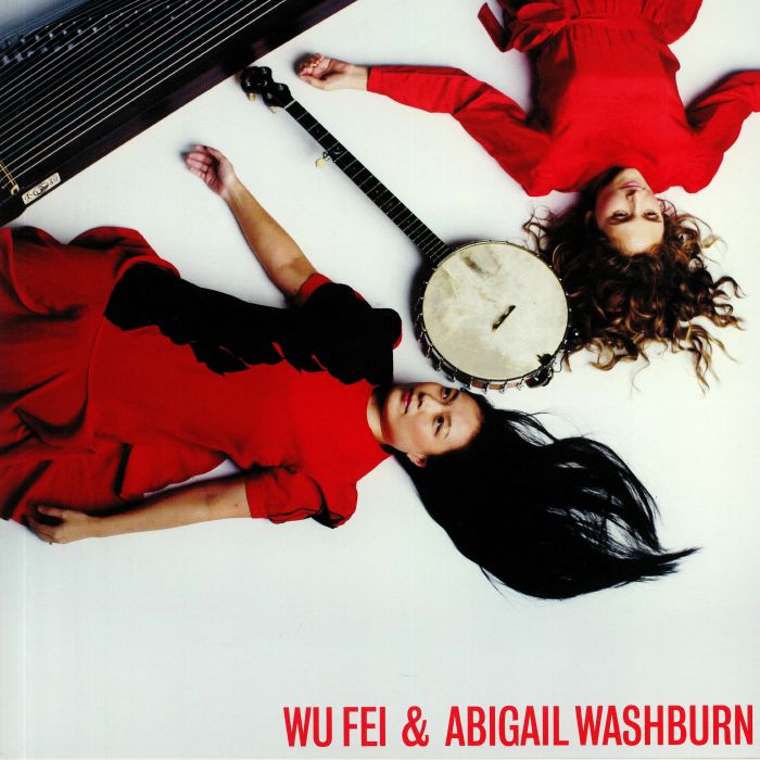 FEI, Wu/ABIGAIL WASHBURN - Wu Fei & Abigail Washburn