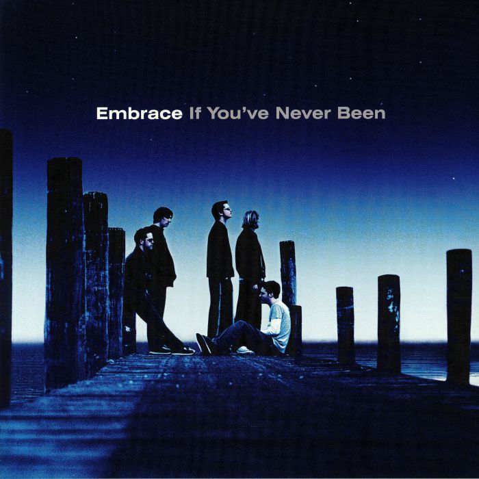 EMBRACE - If You've Never Been (reissue)