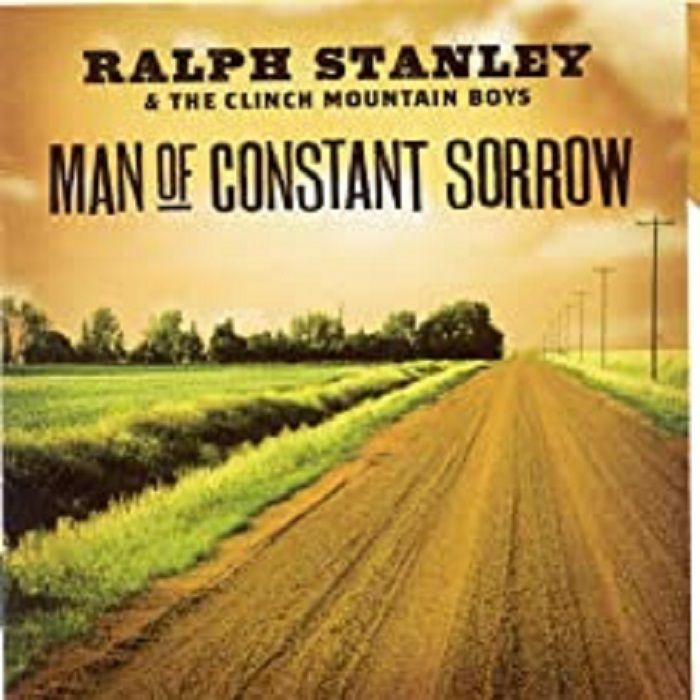 STANLEY, Ralph - Man Of Constant Sorrow