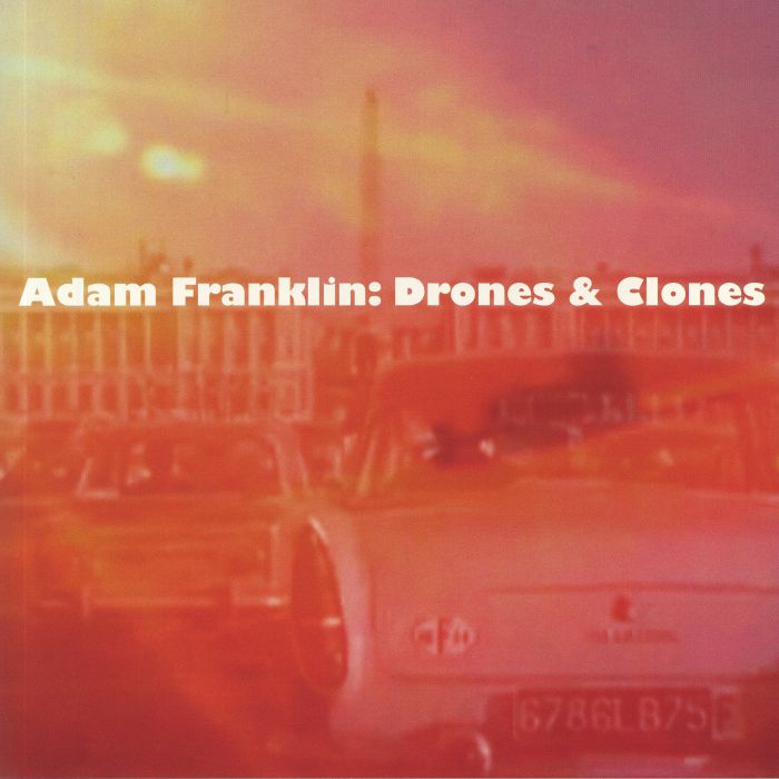 FRANKLIN, Adam - Drones & Clones: 10 Songs No Words