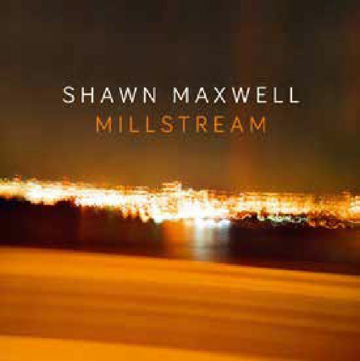 MAXWELL, Shawn - Millstream