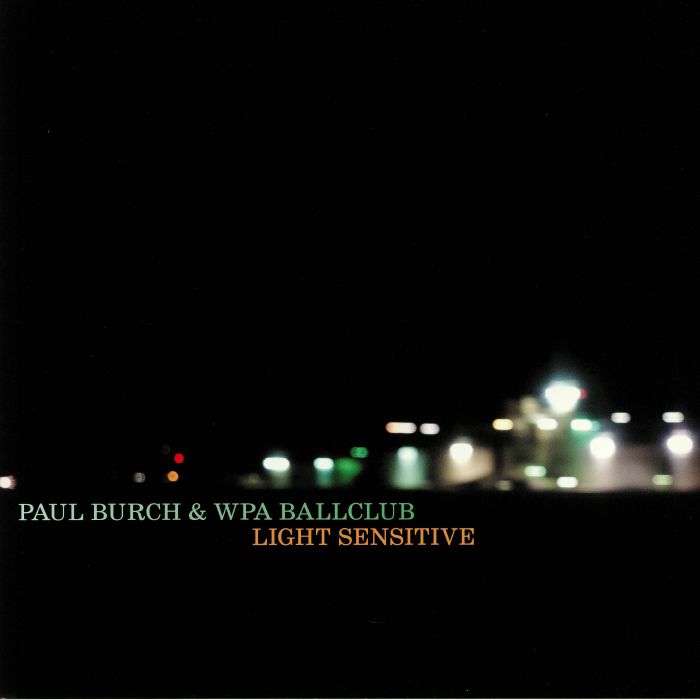 BURCH, Paul/WPA BALLCLUB - Light Sensitive
