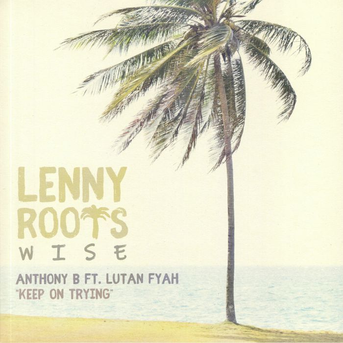 ANTHONY B feat LUTAN FYAH/LENNY ROOTS - Keep On Trying