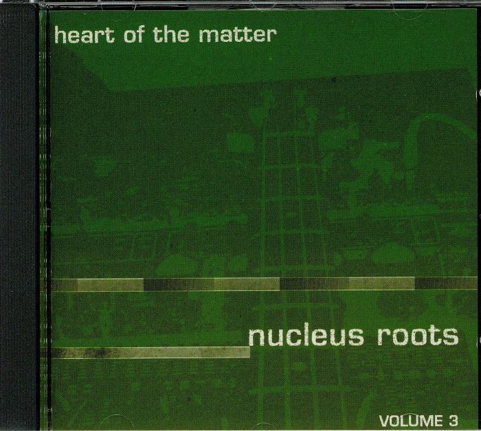 NUCLEUS ROOTS - Heart Of The Matter Volume 3