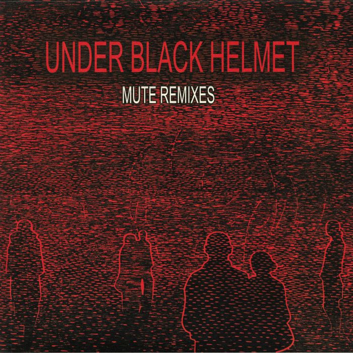 UNDER BLACK HELMET - Mute Remixes