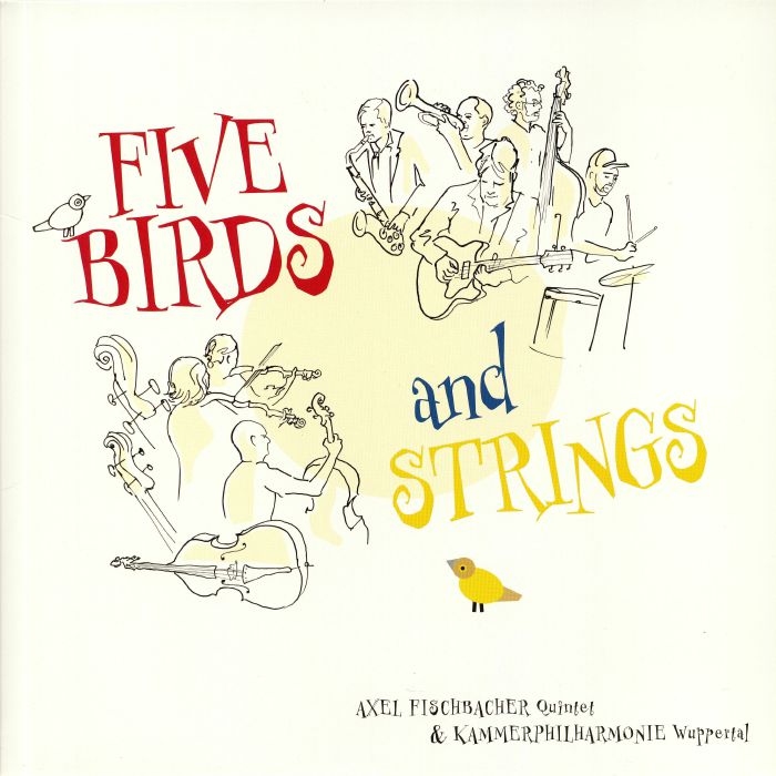 AXEL FISCHBACHER QUINTET/KAMMERPHILHARMONIE WUPPERTAL - Five Birds & Strings