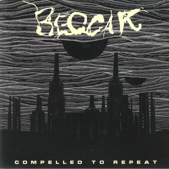 BEGGAR - Compelled To Repeat