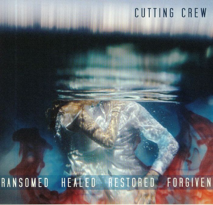 CUTTING CREW - Ransomed Healed Restored Forgiven