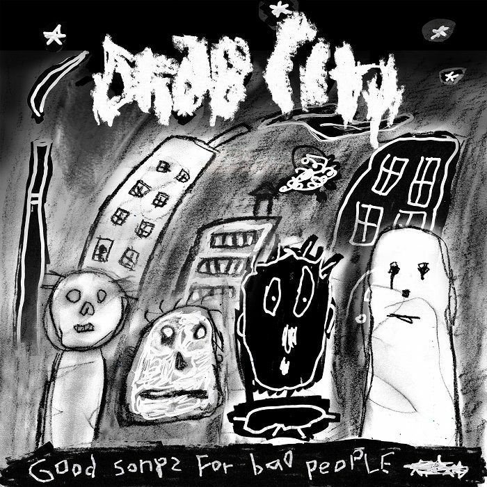 DRAB CITY - Good Songs For Bad People