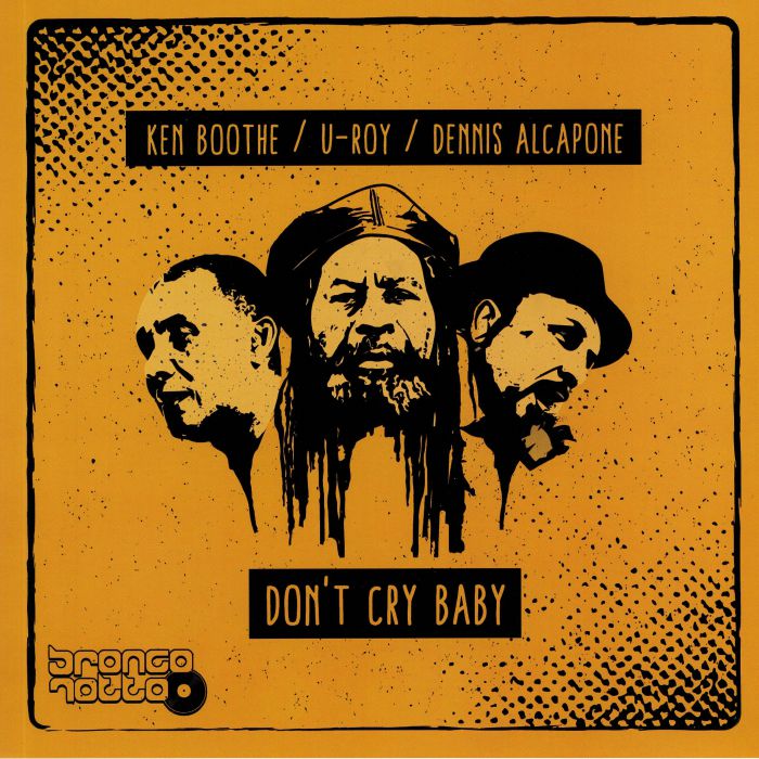 BOOTHE, Ken/DENNIS ALCAPONE/U ROY/BURIMAN - Don't Cry Baby