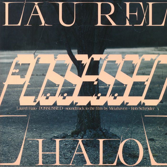 LAUREL HALO - Possessed: Soundtrack To The Film By Metahaven & Rob Schroder