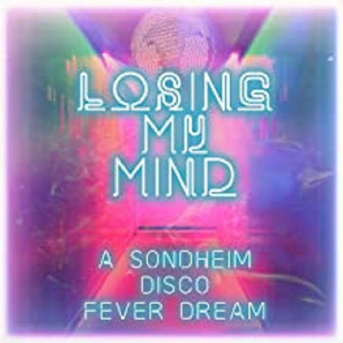 VARIOUS - Losing My Mind: A Sondheim Disco Fever Dream