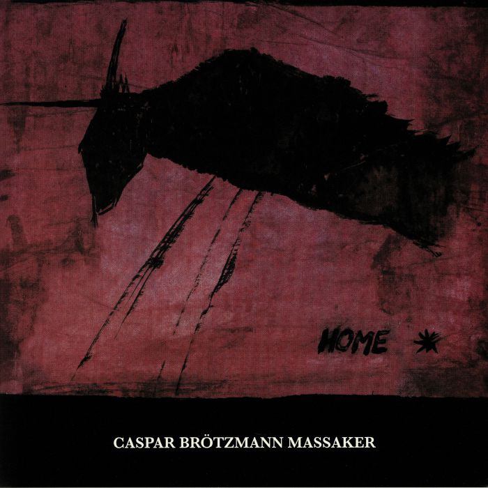 CASPAR BROTZMANN MASSAKER - Home (reissue)