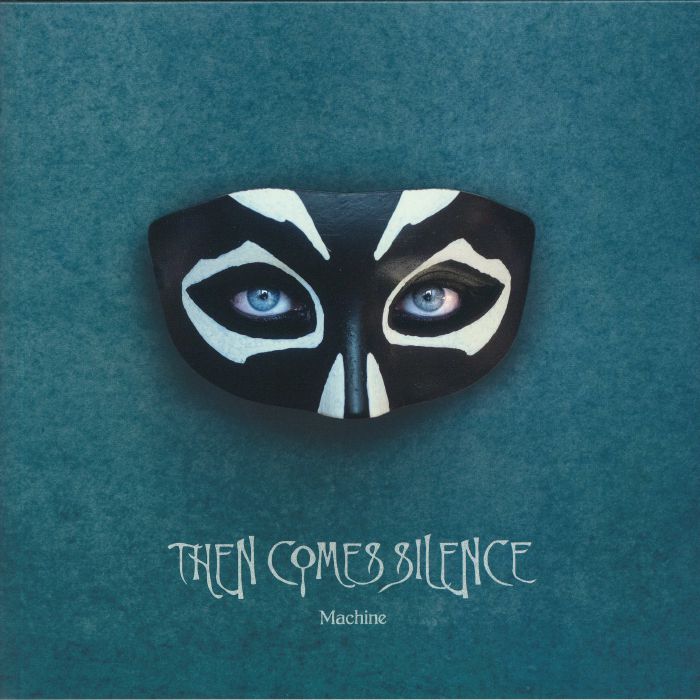 THEN COMES SILENCE - Machine