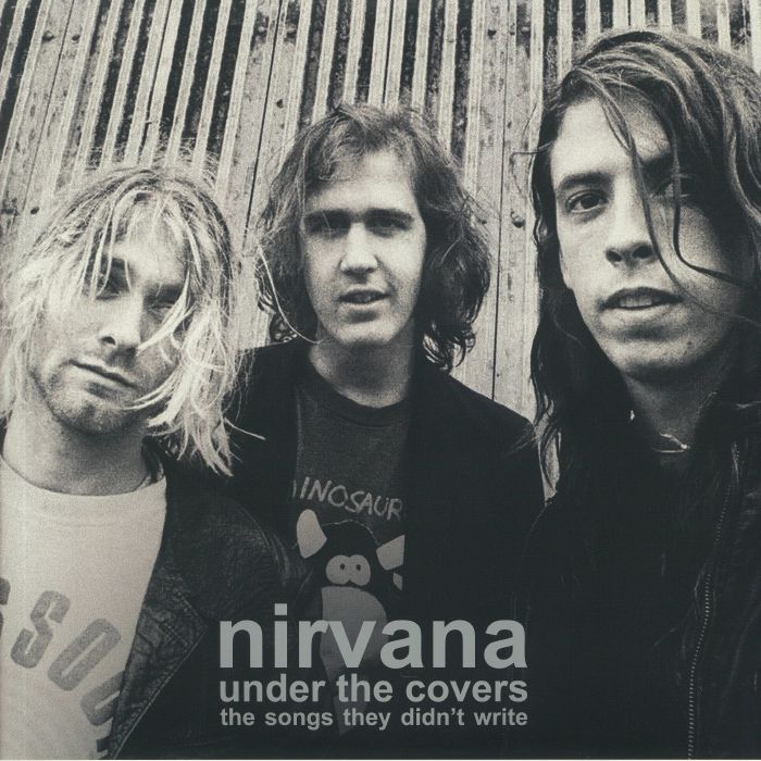 NIRVANA - Under The Covers: The Songs They Didn't Write