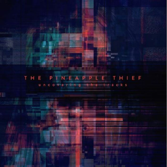 PINEAPPLE THIEF, The - Uncovering The Tracks
