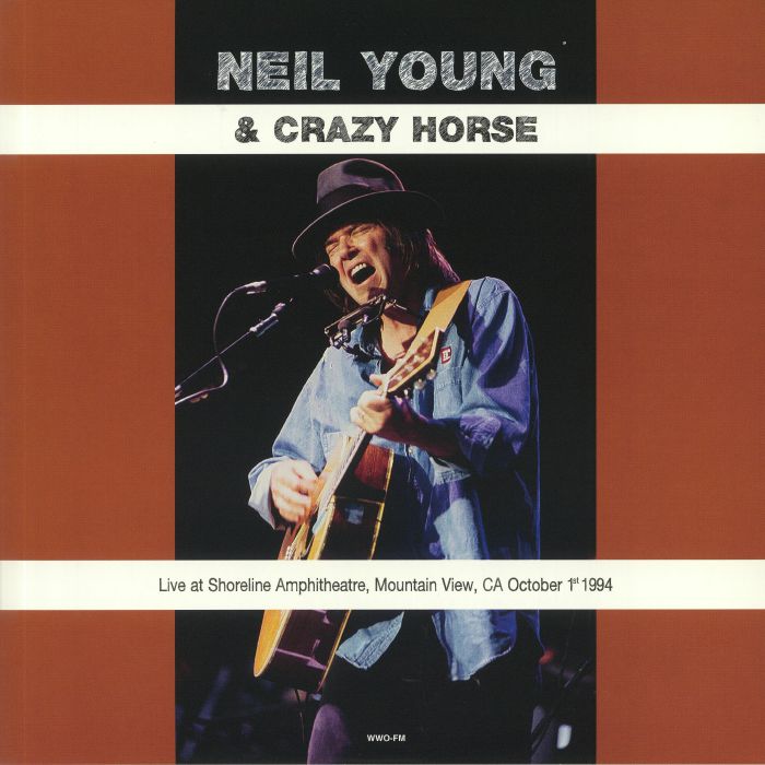 YOUNG, Neil/CRAZY HORSE - Live At Shoreline Amphitheatre Mountain View CA October 1st 1994