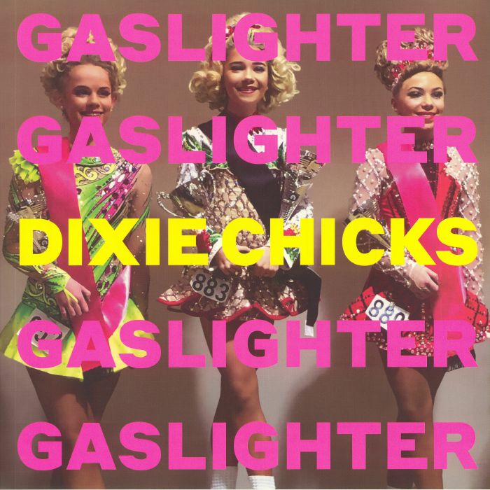 DIXIE CHICKS - Gaslighter