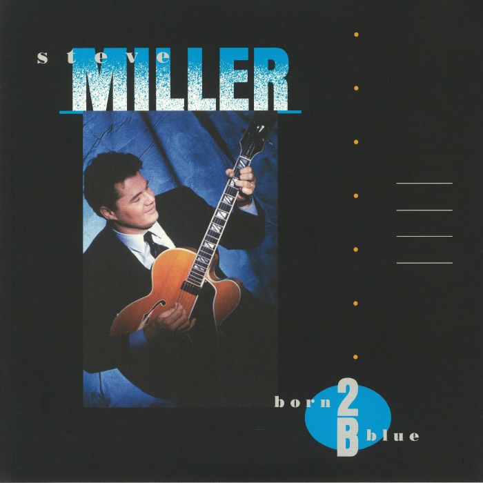 MILLER, Steve - Born 2 B Blue (reissue)