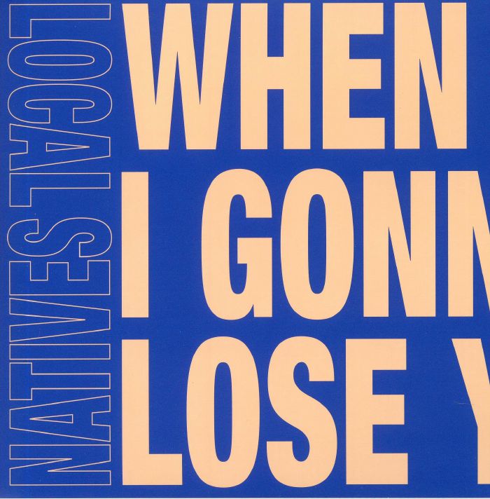 LOCAL NATIVES - When Am I Gonna Lose You