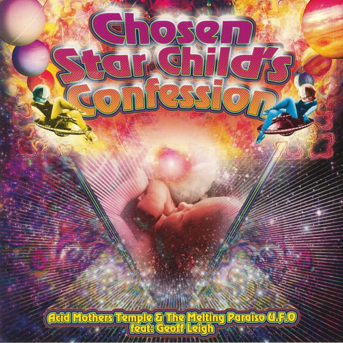 ACID MOTHERS TEMPLE & THE MELTING PARAISO UFO feat  GEOFF LEIGH - Chosen Star Child's Confession