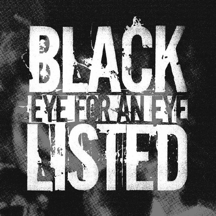 BLACKLISTED - Eye For An Eye