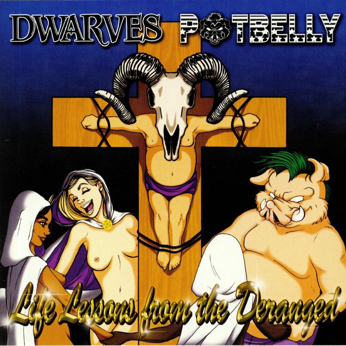 DWARVES/POTBELLY - Life Lessons From The Deranged
