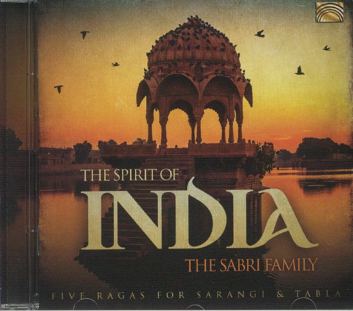 SABRI FAMILY, The - The Spirit Of India: Five Ragas For Sarangi & Tabla