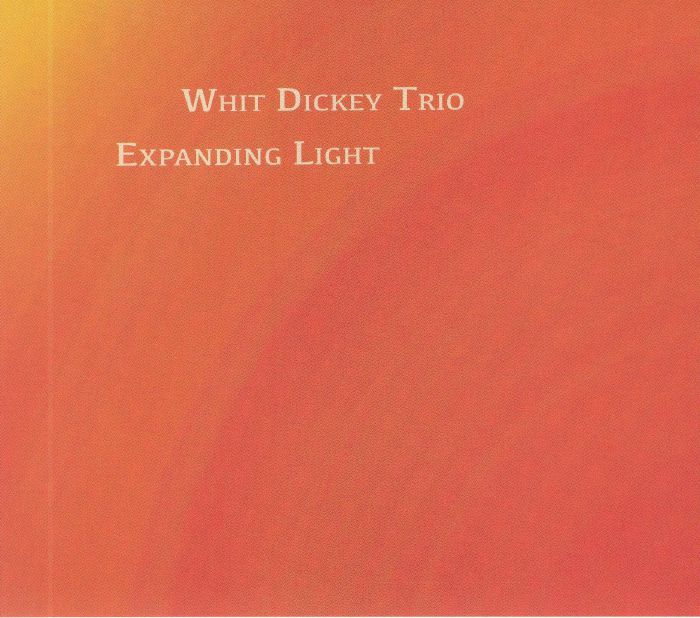 WHIT DICKEY TRIO - Expanding Light