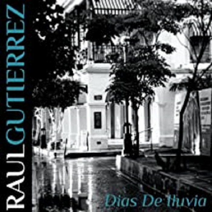 GUTIERREZ, Raul - Dias De Illuvia