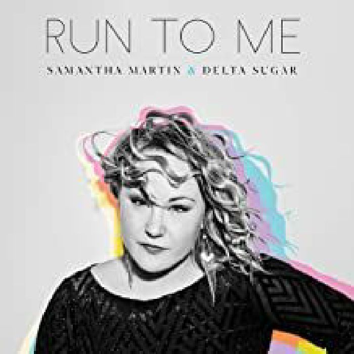 MARTIN, Samantha & DELTA SUGAR - Run To Me