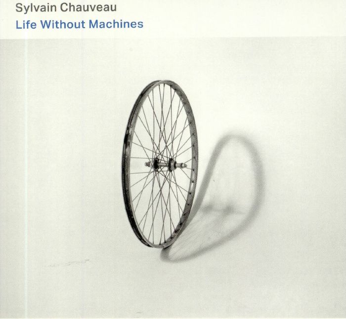 CHAUVEAU, Sylvain - Life Without Machines