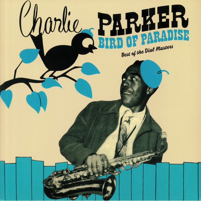 PARKER, Charlie - Bird Of Paradise: Best Of The Dial Masters