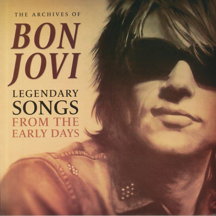 BON JOVI - The Archives Of Bon Jovi Legendary Songs From The Early Days