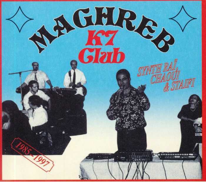 VARIOUS - Maghreb K7 Club: Synth Rai Chaoui & Staifi 1985-1997